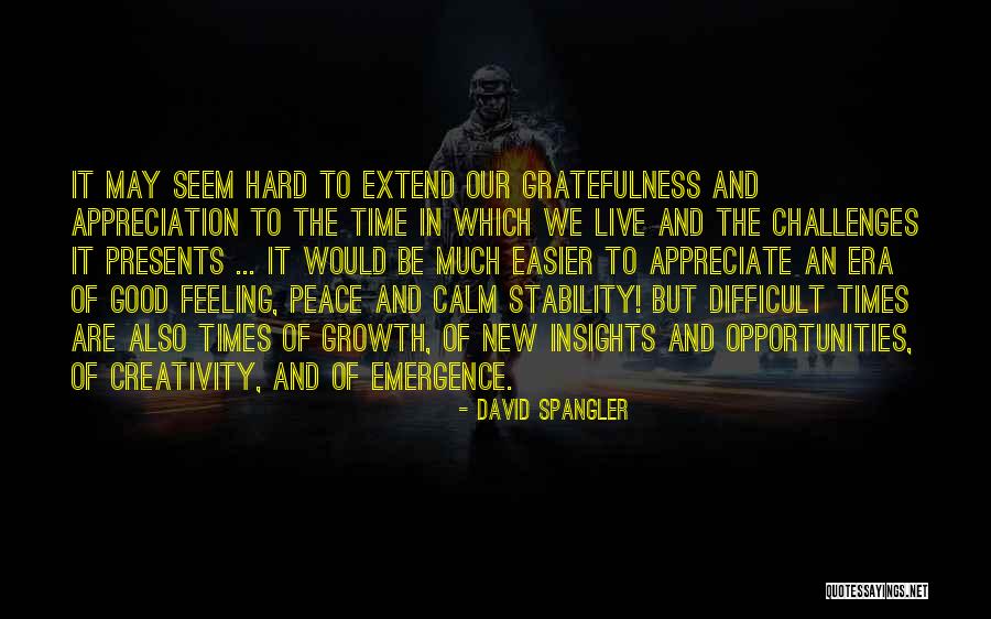Life May Be Difficult Quotes By David Spangler Life May Be Difficult Quotes By David Spangler