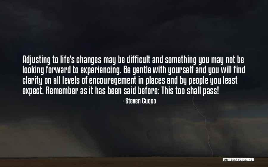 Life May Be Difficult Quotes By Steven Cuoco