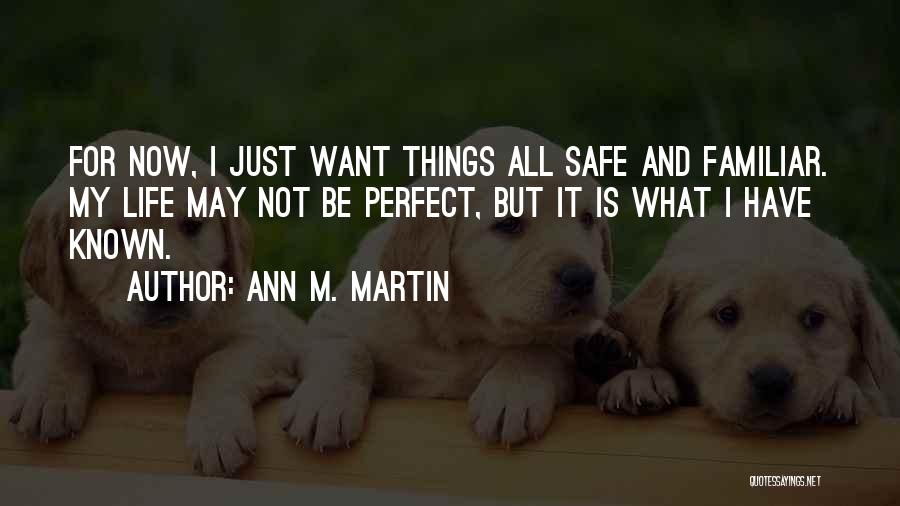 Life May Not Be Perfect Quotes By Ann M. Martin