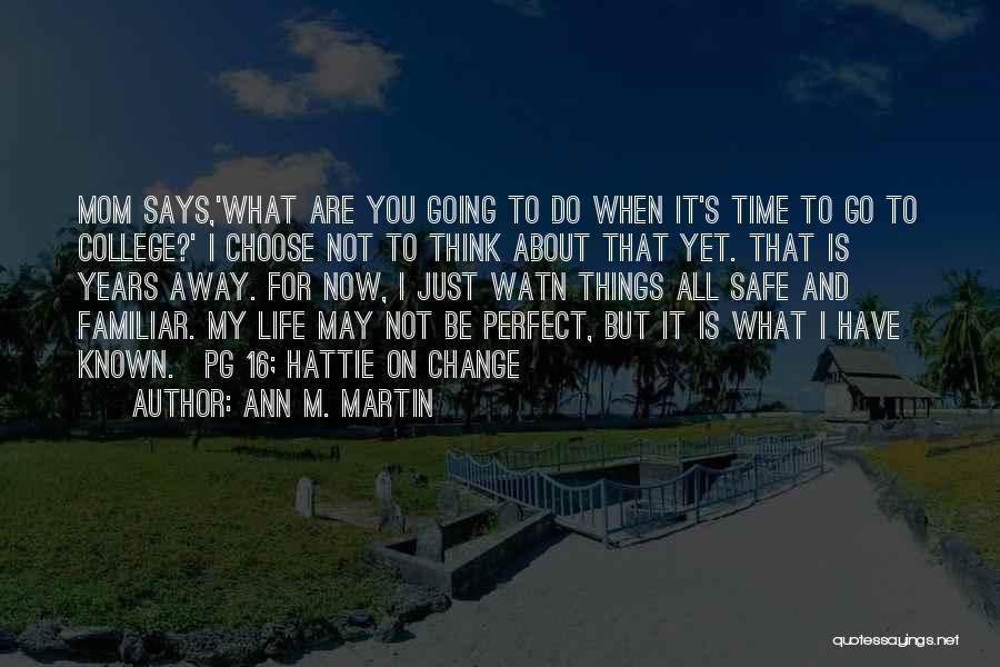 Life May Not Be Perfect Quotes By Ann M. Martin