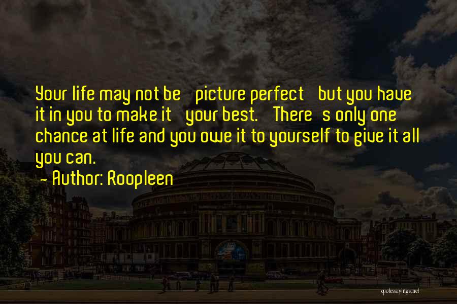 Life May Not Be Perfect Quotes By Roopleen