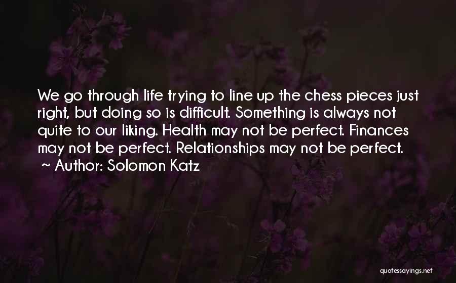 Life May Not Be Perfect Quotes By Solomon Katz
