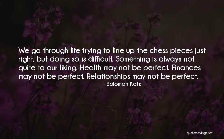 Life May Not Be Perfect Quotes By Solomon Katz