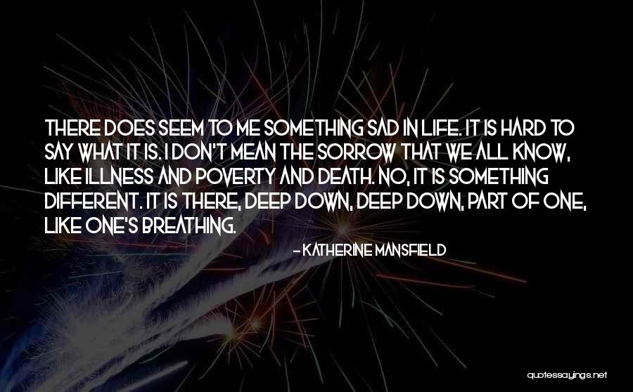 Life May Seem Hard Quotes By Katherine Mansfield Life May Seem Hard Quotes By Katherine Mansfield