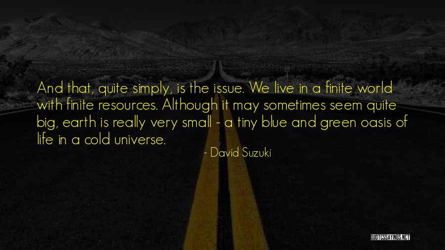 Life May Seem Quotes By David Suzuki Life May Seem Quotes By David Suzuki