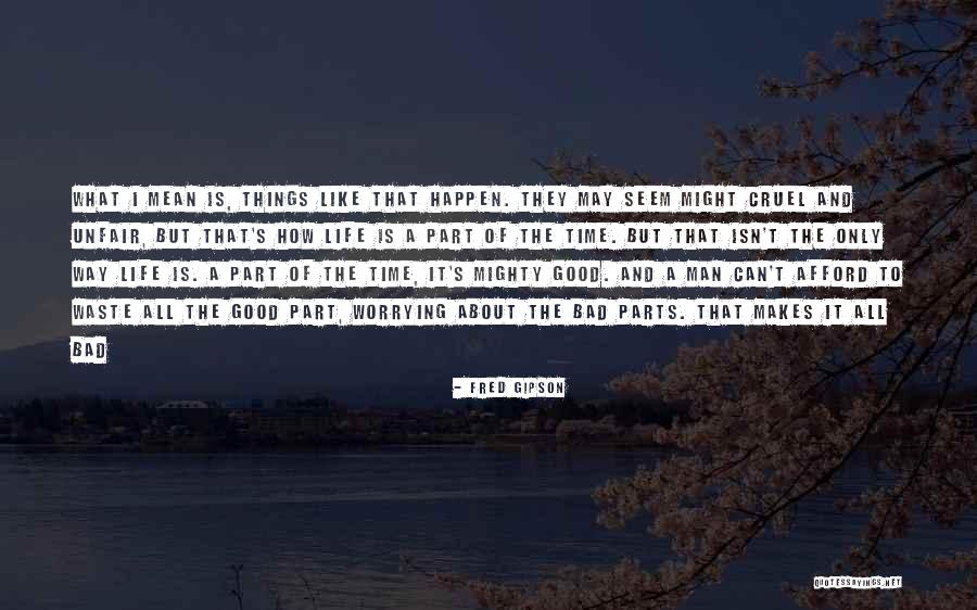 Life May Seem Quotes By Fred Gipson Life May Seem Quotes By Fred Gipson
