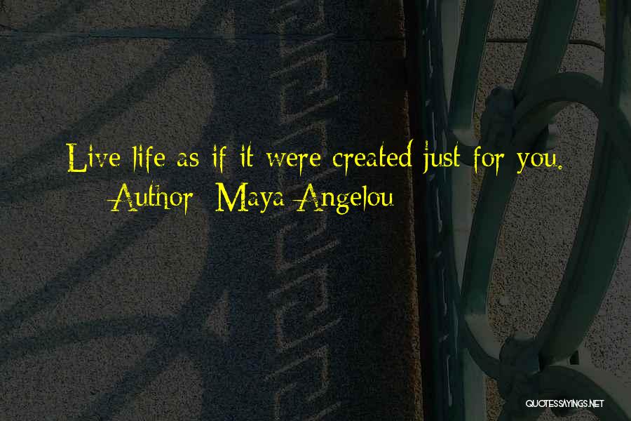 Life Maya Angelou Quotes By Maya Angelou