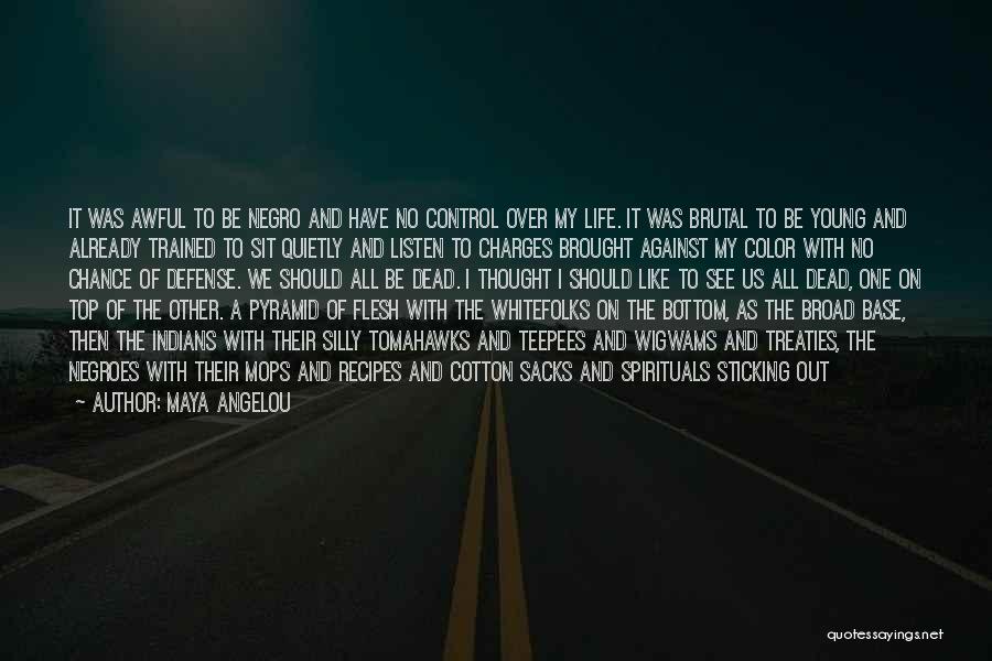 Life Maya Angelou Quotes By Maya Angelou