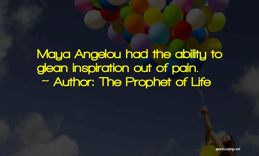 Life Maya Angelou Quotes By The Prophet Of Life