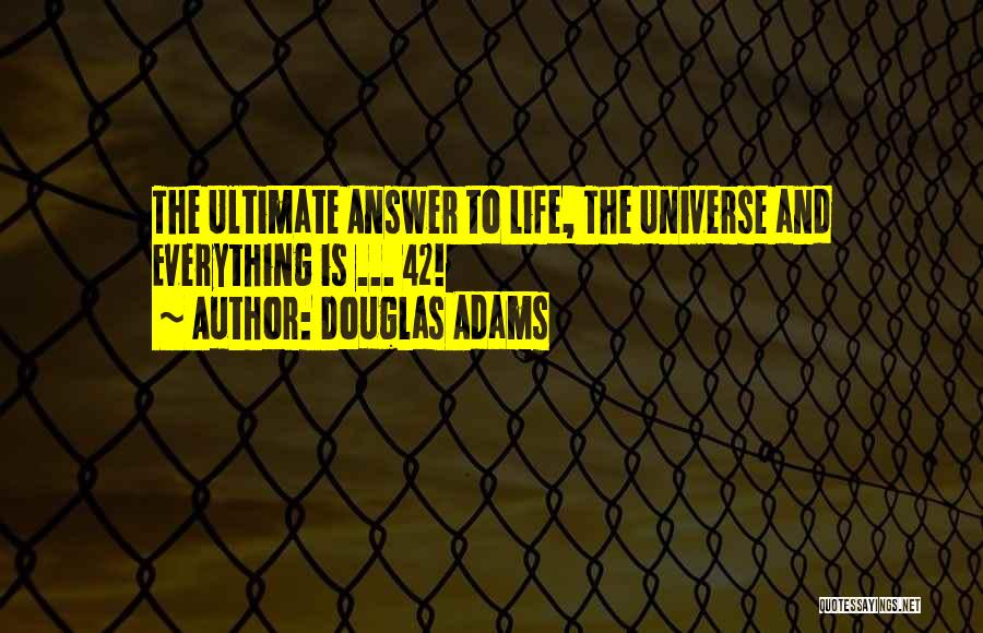 Life Meaning Funny Quotes By Douglas Adams
