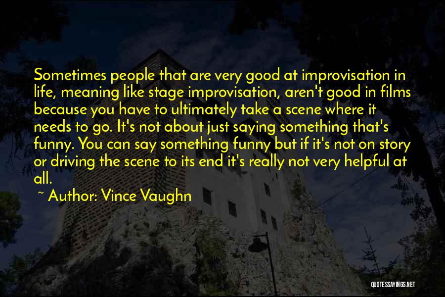 Life Meaning Funny Quotes By Vince Vaughn