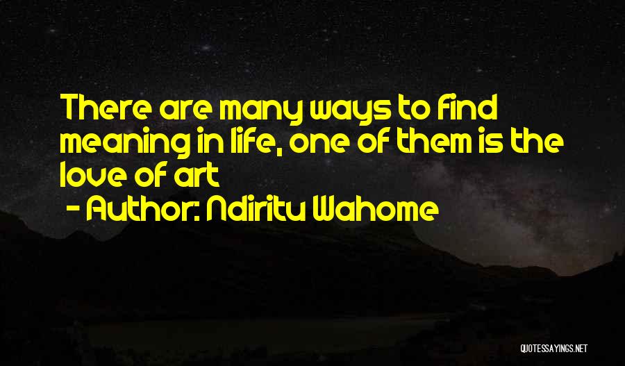 Life Meaning Love Quotes By Ndiritu Wahome