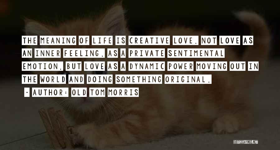 Life Meaning Love Quotes By Old Tom Morris