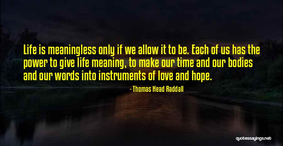 Life Meaning Love Quotes By Thomas Head Raddall