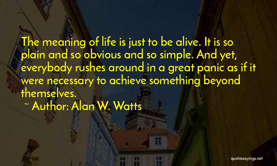 Life Meaning Something Quotes By Alan W. Watts