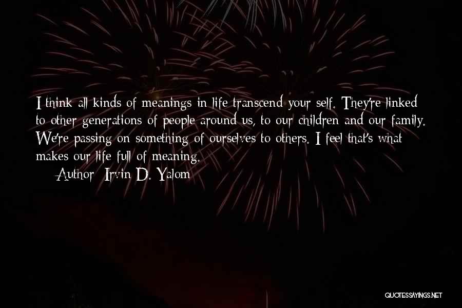 Life Meaning Something Quotes By Irvin D. Yalom