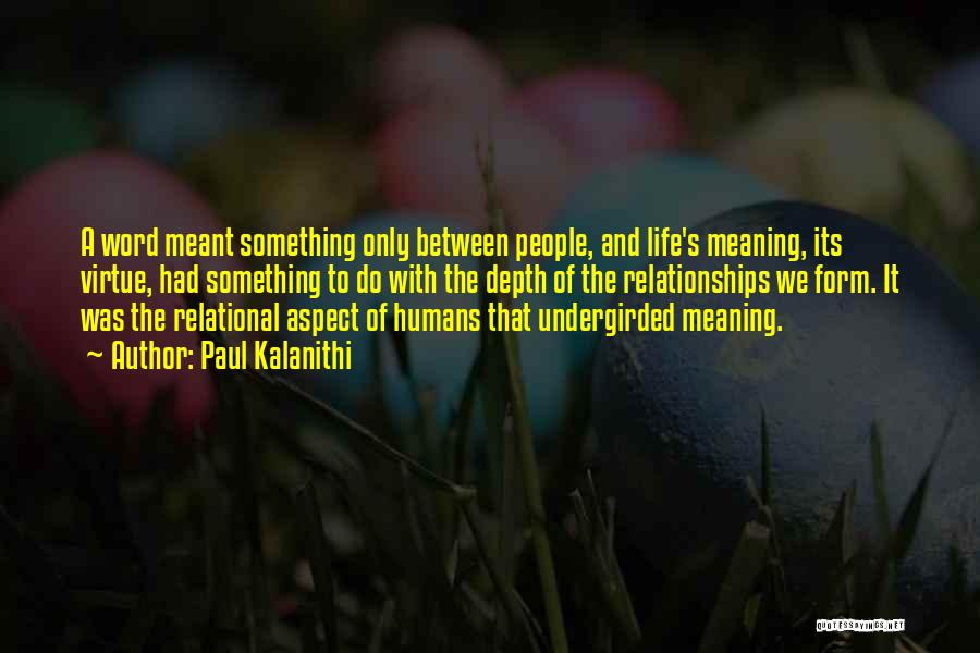 Life Meaning Something Quotes By Paul Kalanithi