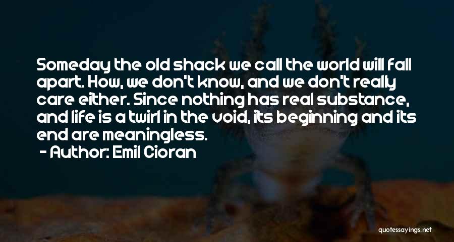 Life Meaningless Quotes By Emil Cioran