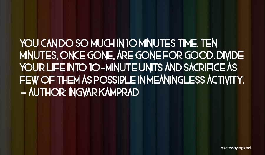 Life Meaningless Quotes By Ingvar Kamprad