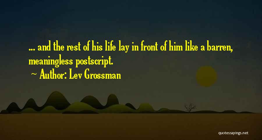 Life Meaningless Quotes By Lev Grossman