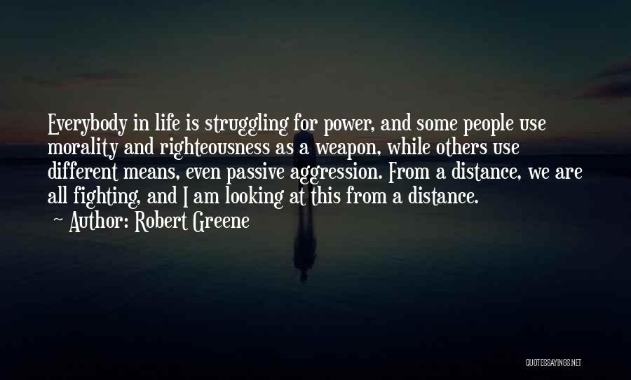 Life Means Struggle Quotes By Robert Greene