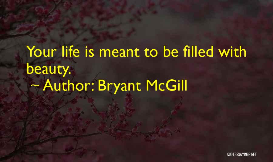Life Meant To Be Quotes By Bryant McGill