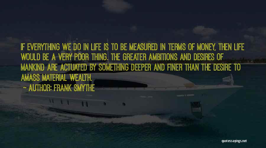 Life Measured Quotes By Frank Smythe