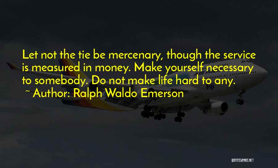 Life Measured Quotes By Ralph Waldo Emerson