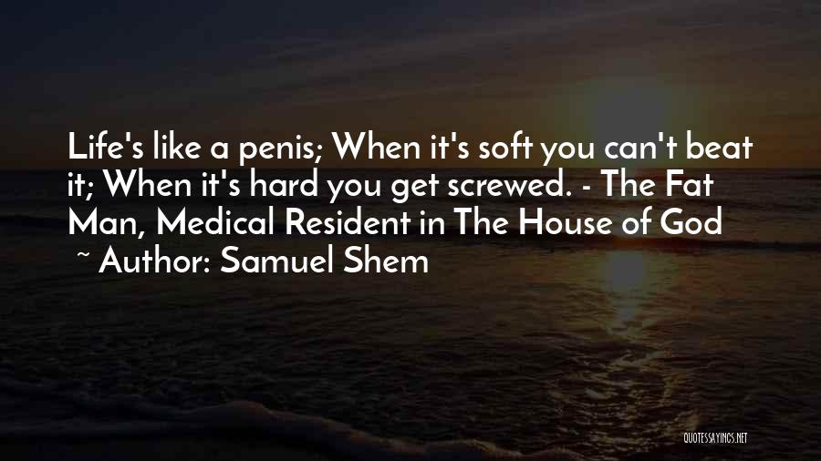 Life Medical Quotes By Samuel Shem