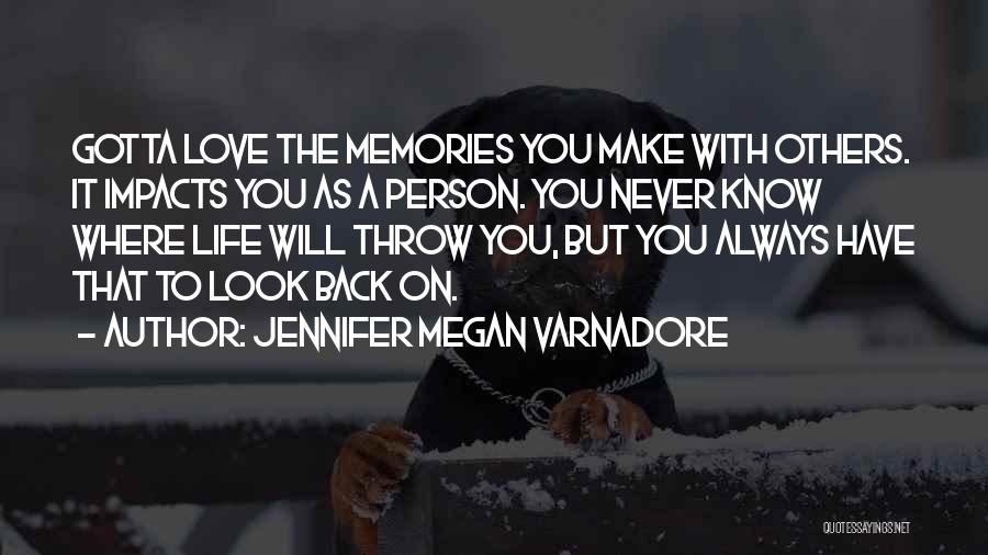 Life Memories Quotes By Jennifer Megan Varnadore