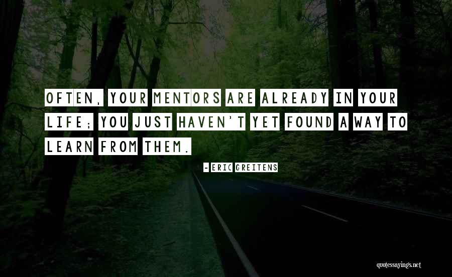 Life Mentors Quotes By Eric Greitens Life Mentors Quotes By Eric Greitens