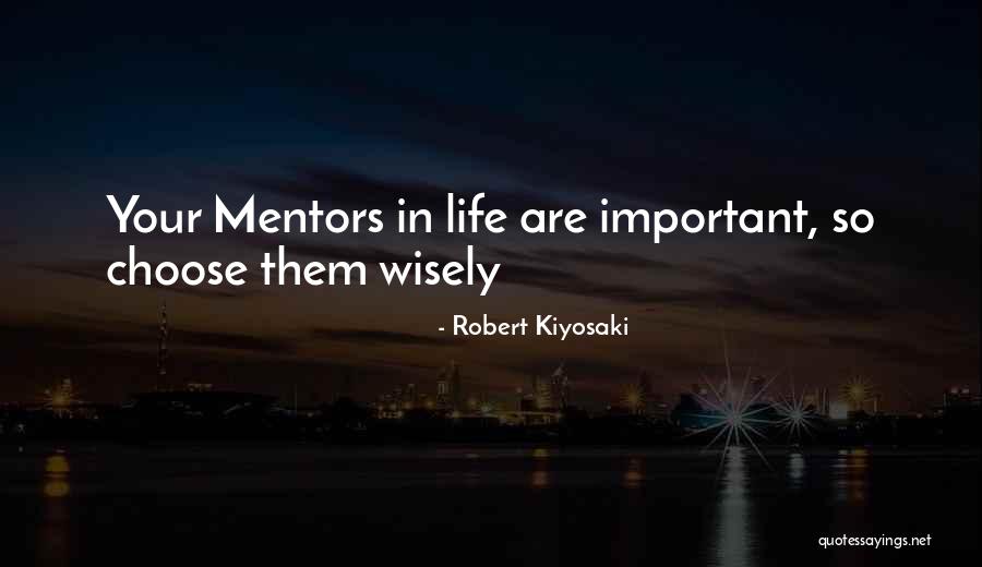 Life Mentors Quotes By Robert Kiyosaki Life Mentors Quotes By Robert Kiyosaki