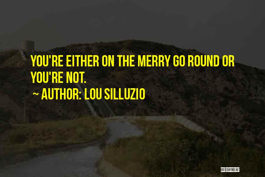 Life Merry Go Round Quotes By Lou Silluzio