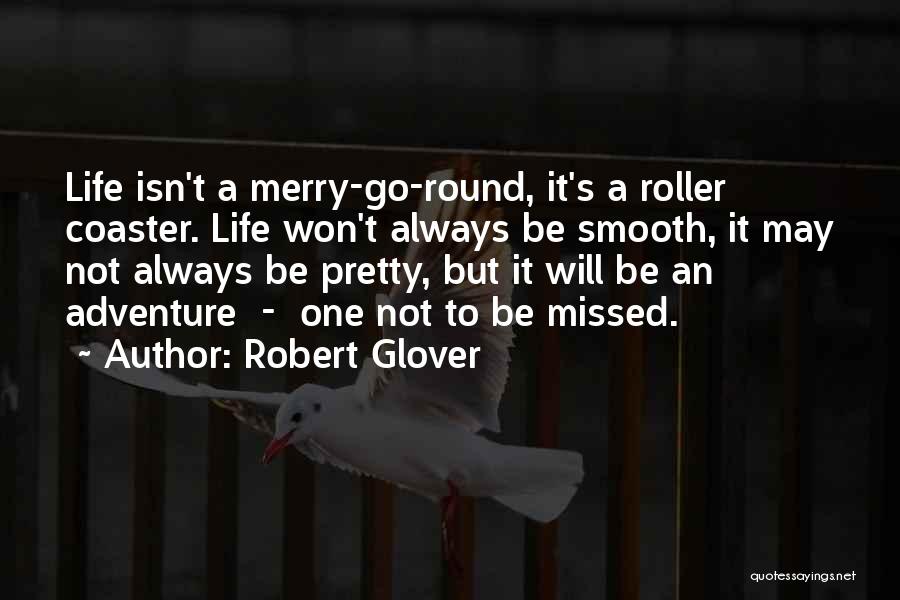 Life Merry Go Round Quotes By Robert Glover
