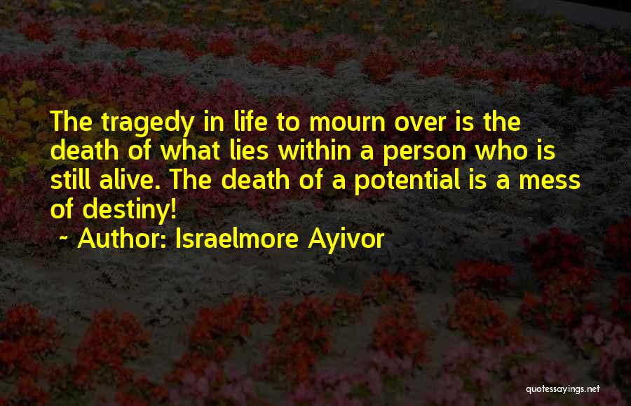 Life Mess Quotes By Israelmore Ayivor