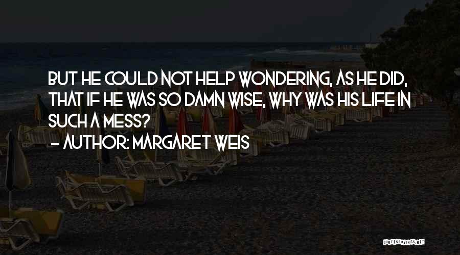 Life Mess Quotes By Margaret Weis