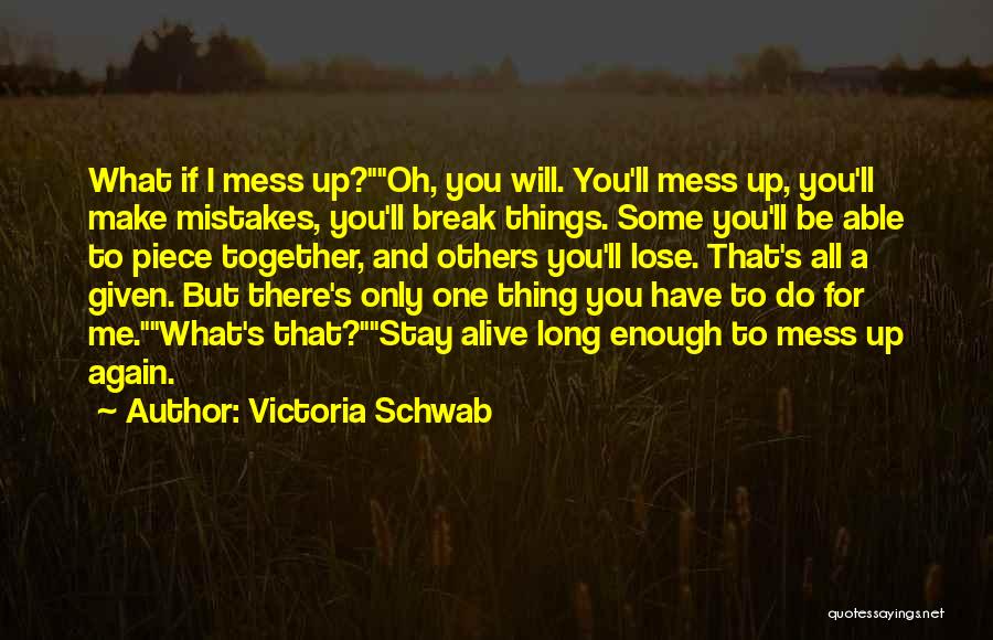 Life Mess Quotes By Victoria Schwab