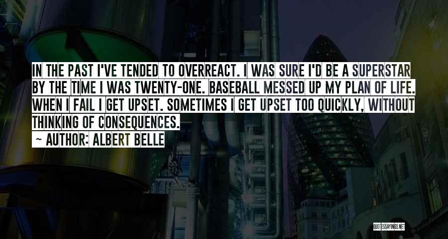 Life Messed Up Quotes By Albert Belle