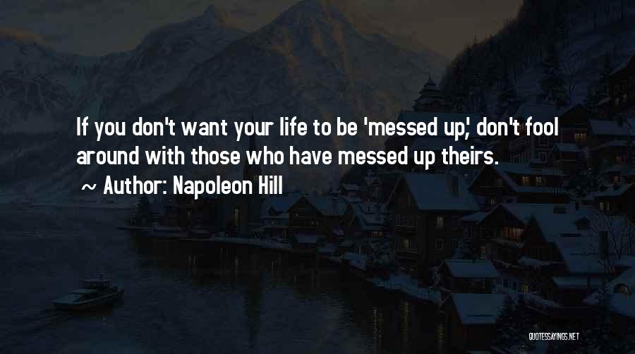 Life Messed Up Quotes By Napoleon Hill