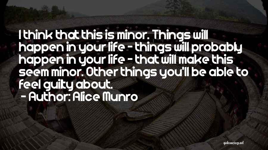 Life Minor Quotes By Alice Munro