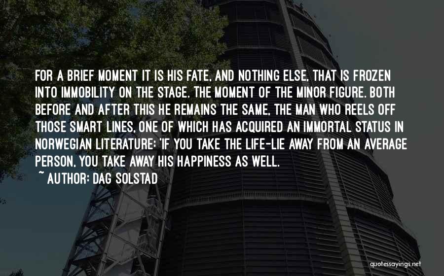 Life Minor Quotes By Dag Solstad