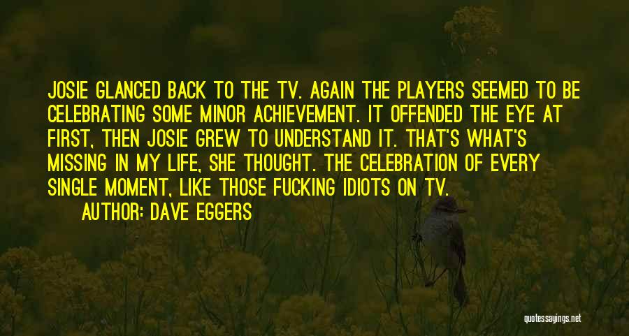 Life Minor Quotes By Dave Eggers