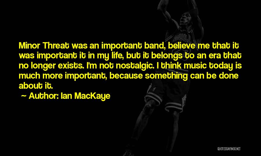 Life Minor Quotes By Ian MacKaye