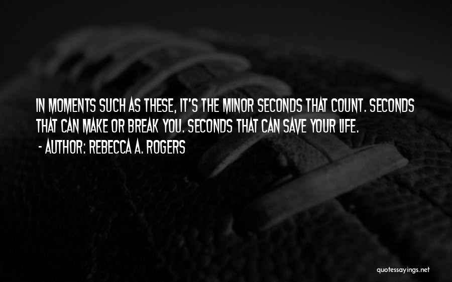 Life Minor Quotes By Rebecca A. Rogers