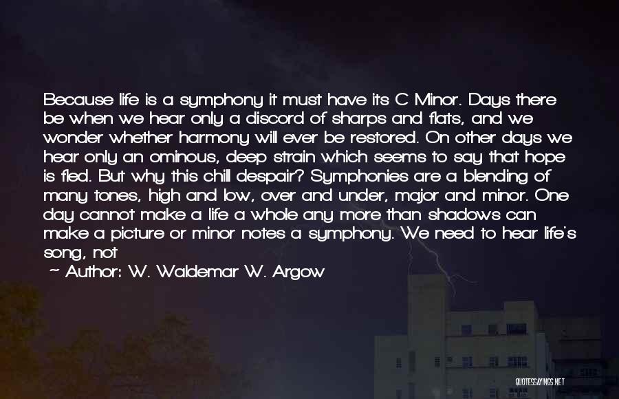 Life Minor Quotes By W. Waldemar W. Argow