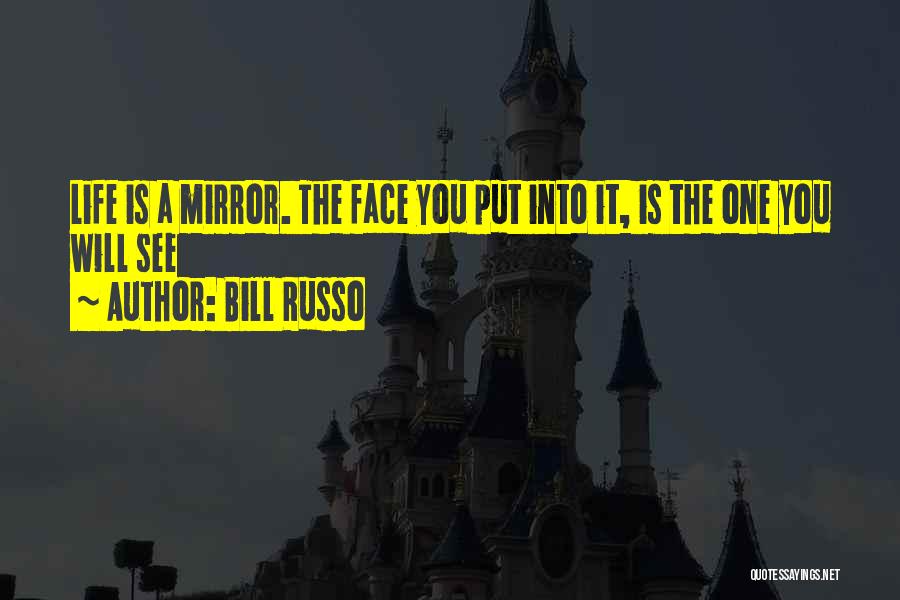 Life Mirror Quotes By Bill Russo