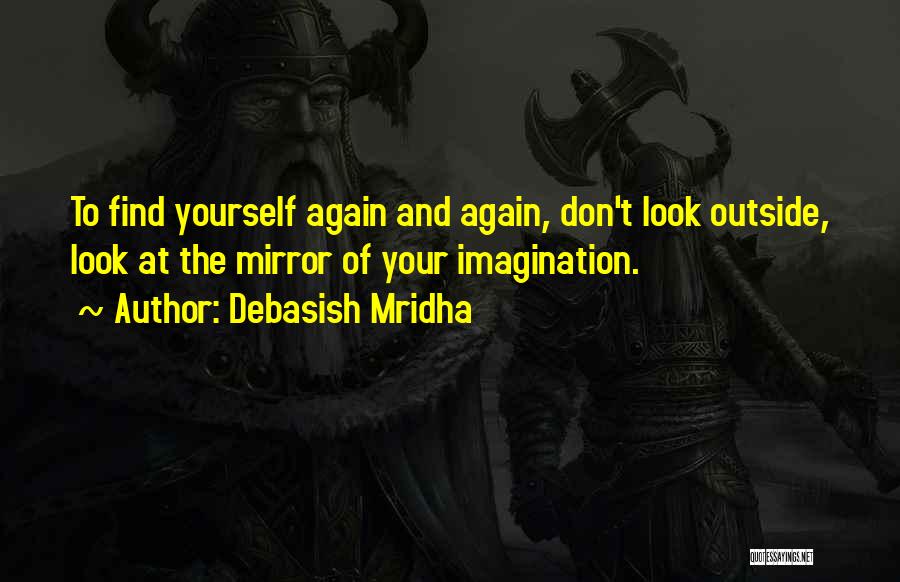 Life Mirror Quotes By Debasish Mridha