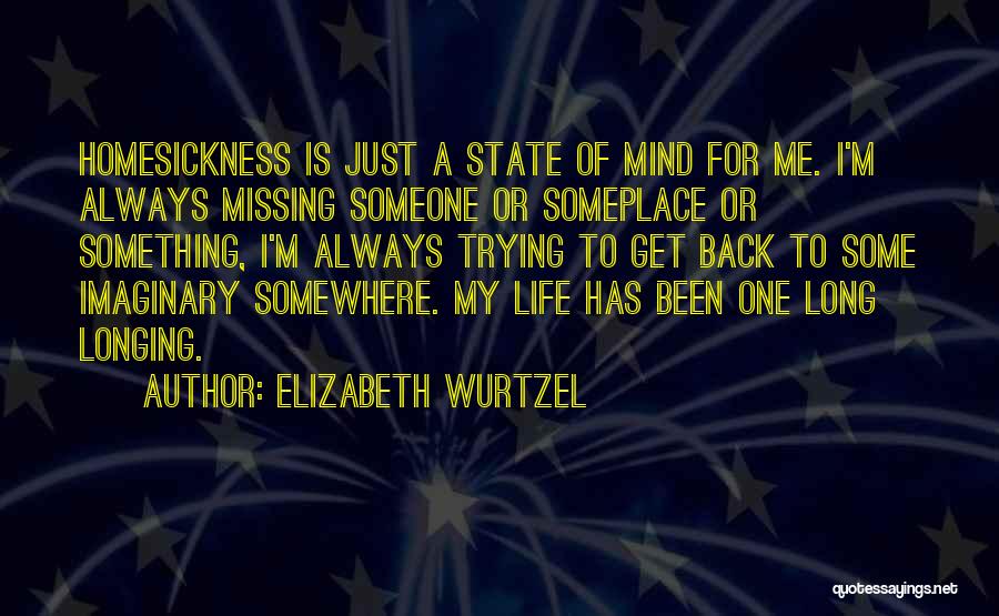 Life Missing Someone Quotes By Elizabeth Wurtzel