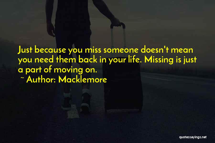Life Missing Someone Quotes By Macklemore
