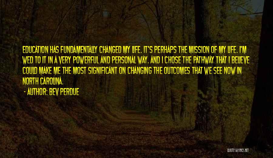 Life Mission Quotes By Bev Perdue